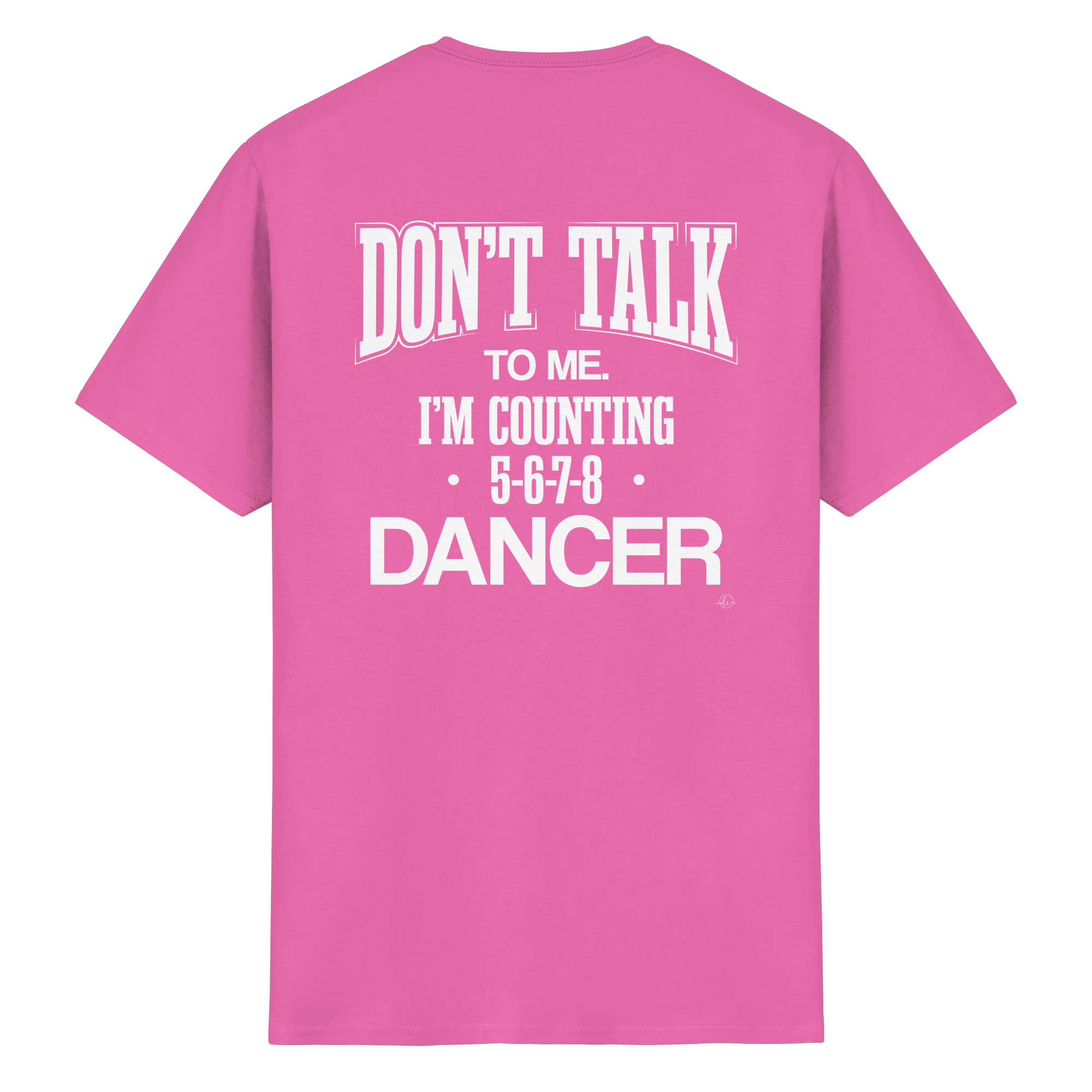 Dancer T-shirt - Don't talk to me I am counting 5,6,7,8 - Unisex - Tanz T-shirt