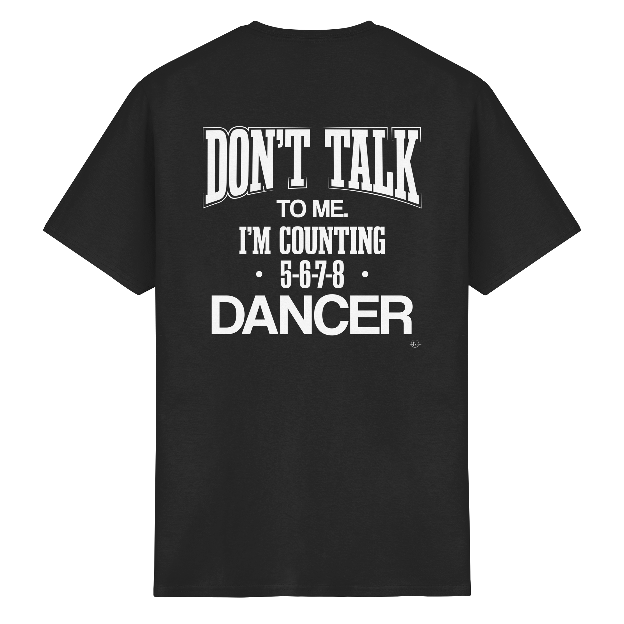 Dancer T-shirt - Don't talk to me I am counting 5,6,7,8 - Unisex - Tanz T-shirt