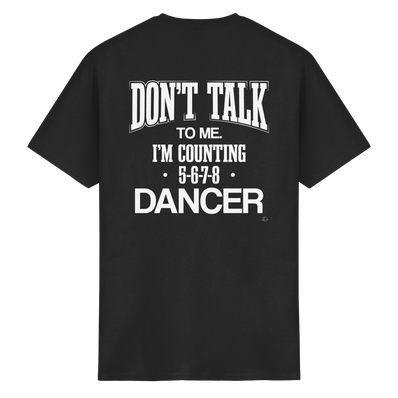 Dancer T-shirt - Don't talk to me I am counting 5,6,7,8 - Unisex - Tanz T-shirt