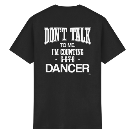 Dancer T-shirt - Don't talk to me I am counting 5,6,7,8 - Unisex - Tanz T-shirt