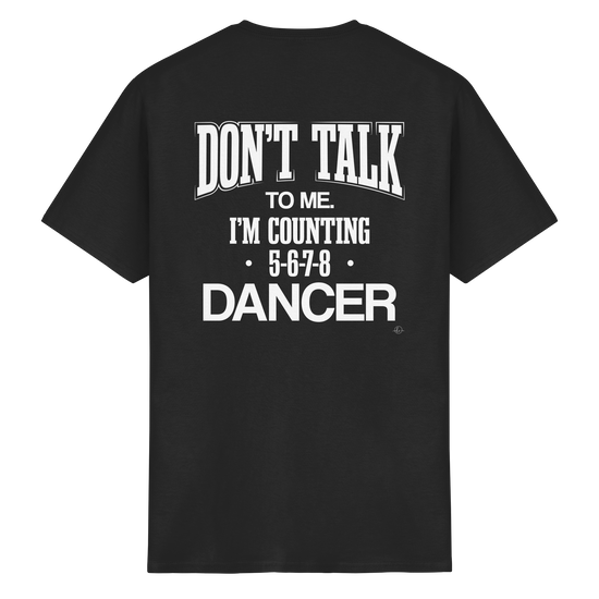 Dancer T-shirt - Don't talk to me I am counting 5,6,7,8 - Unisex - Tanz T-shirt