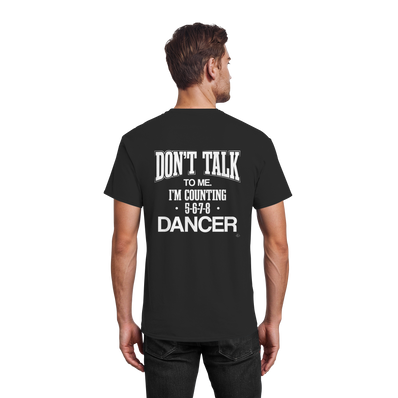 Dancer T-shirt - Don't talk to me I am counting 5,6,7,8 - Unisex - Tanz T-shirt
