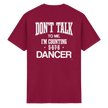 Dancer T-shirt - Don't talk to me I am counting 5,6,7,8 - Unisex - Tanz T-shirt