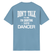 Dancer T-shirt - Don't talk to me I am counting 5,6,7,8 - Unisex - Tanz T-shirt