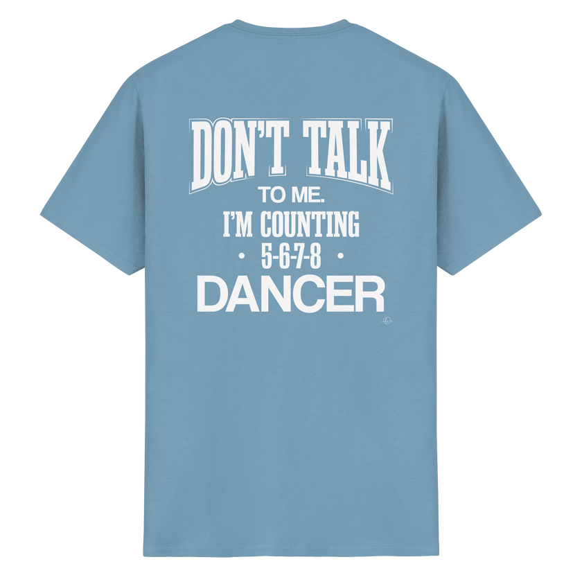 Dancer T-shirt - Don't talk to me I am counting 5,6,7,8 - Unisex - Tanz T-shirt