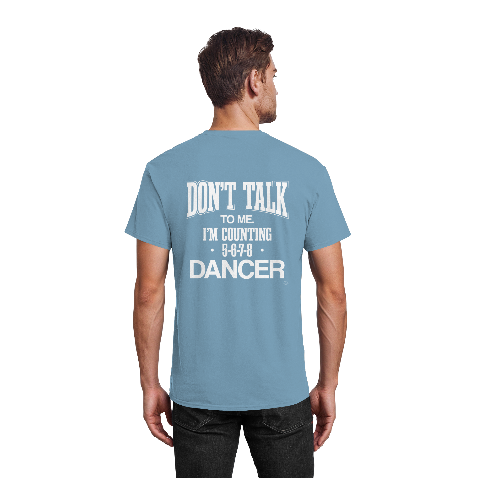 Dancer T-shirt - Don't talk to me I am counting 5,6,7,8 - Unisex - Tanz T-shirt