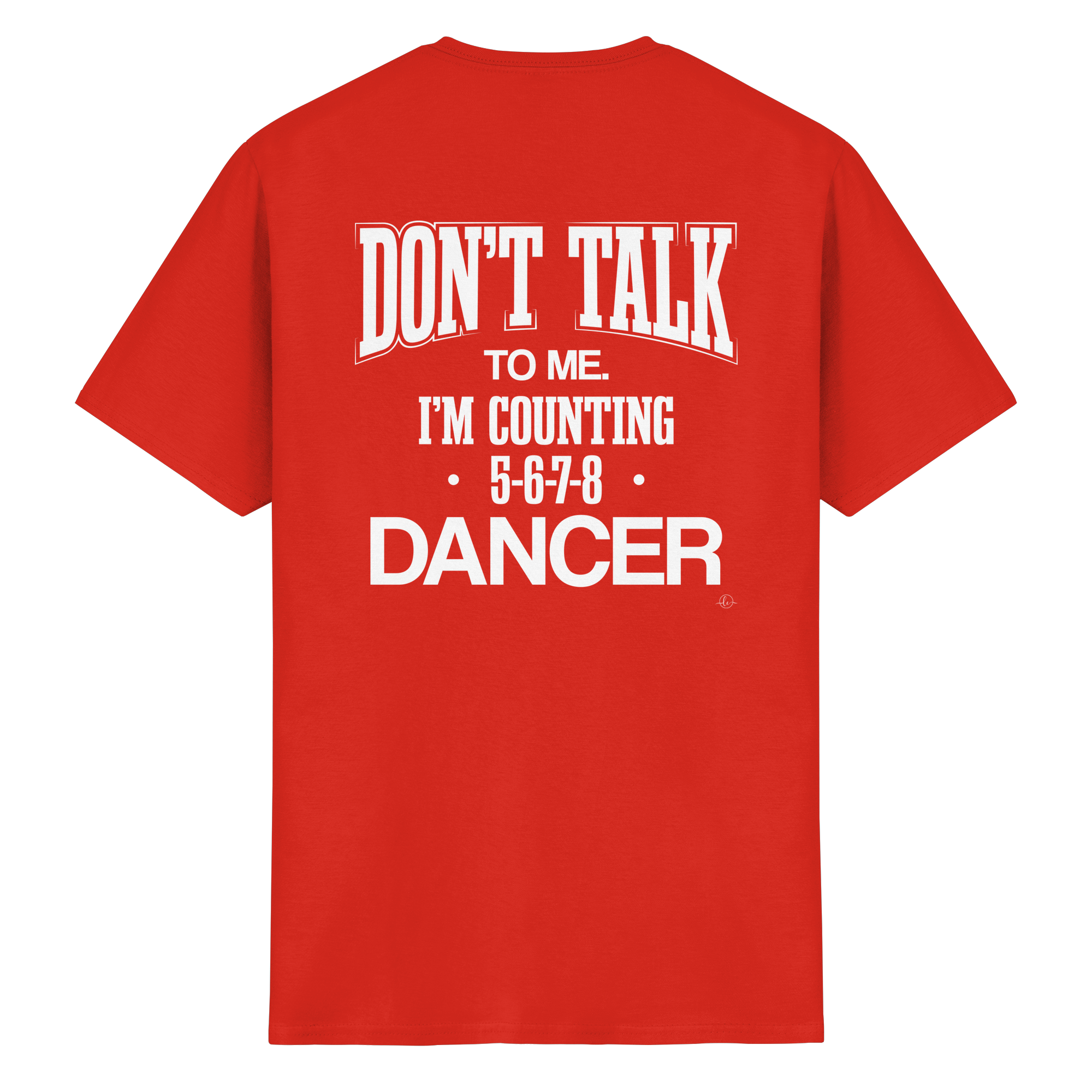 Dancer T-shirt - Don't talk to me I am counting 5,6,7,8 - Unisex - Tanz T-shirt