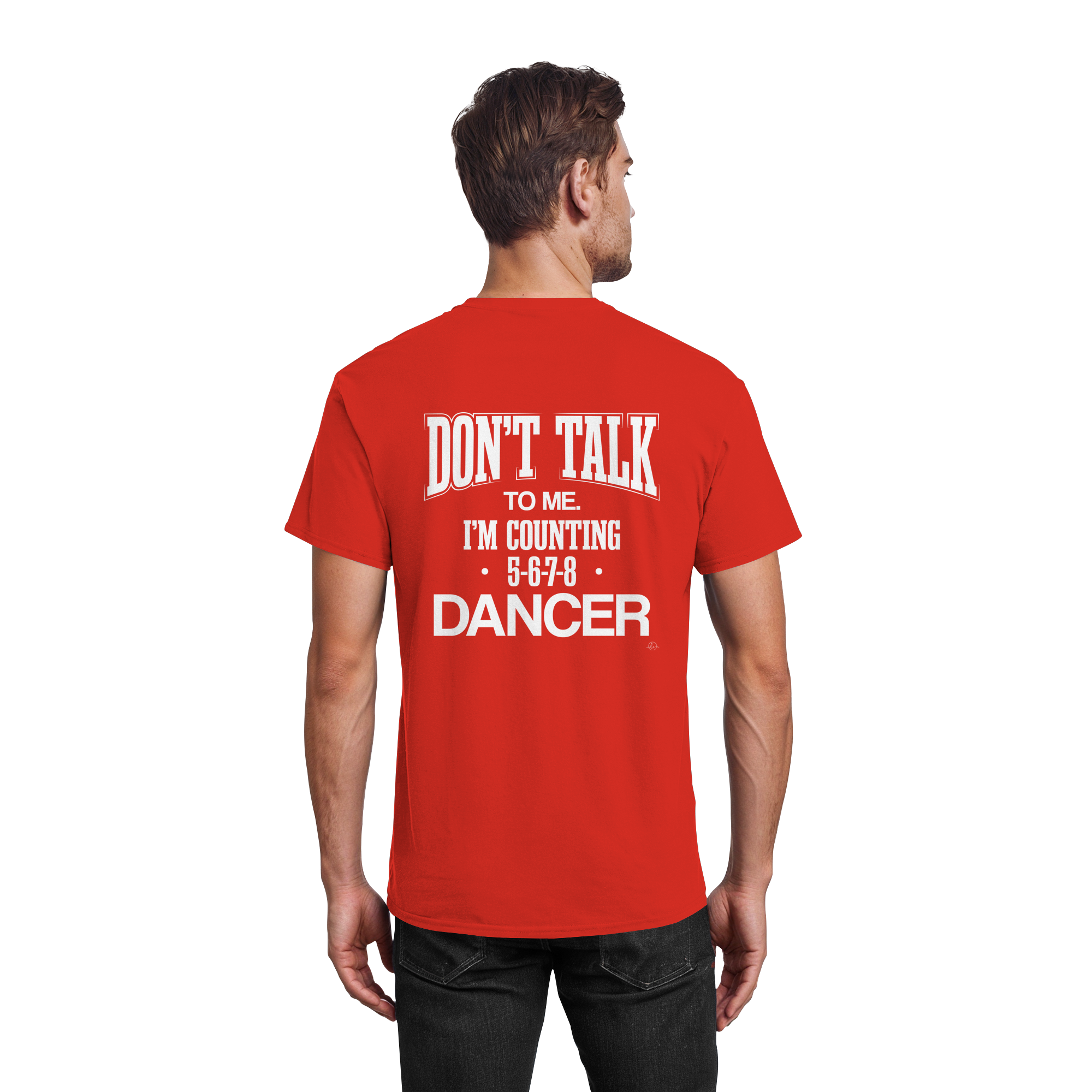 Dancer T-shirt - Don't talk to me I am counting 5,6,7,8 - Unisex - Tanz T-shirt