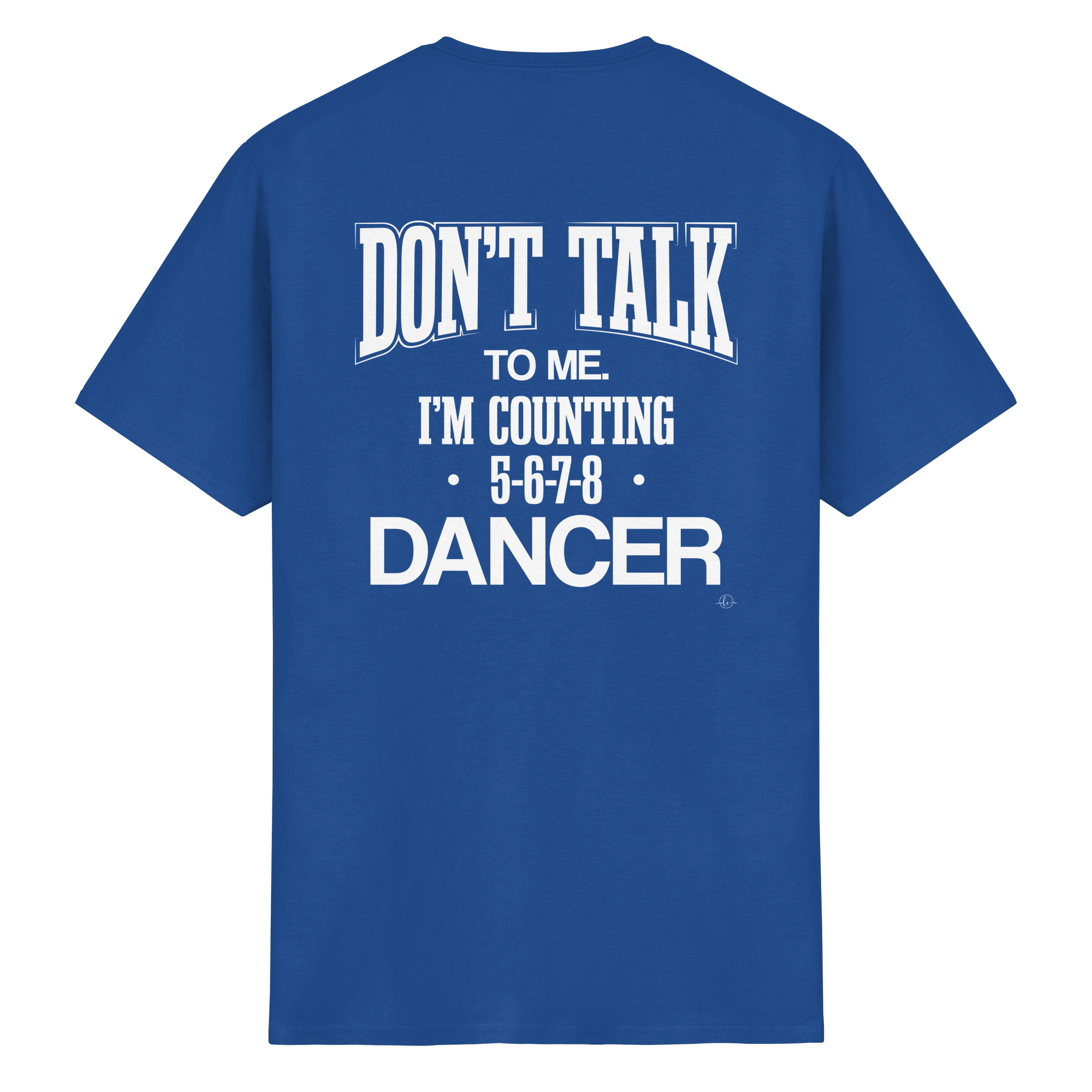 Dancer T-shirt - Don't talk to me I am counting 5,6,7,8 - Unisex - Tanz T-shirt