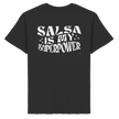 Salsa T-shirt - Salsa is my superpower - Unisex - Tanz T-shirt