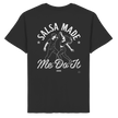 Salsa T-shirt - Salsa made me do it - Unisex - Tanz T-shirt