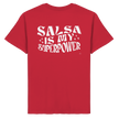 Salsa T-shirt - Salsa is my superpower - Unisex - Tanz T-shirt