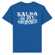 Salsa T-shirt - Salsa is my superpower - Unisex - Tanz T-shirt