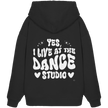 Dancer Hoodie - Dancer / Yes I live at the dance studio  - Unisex - Tanz Hoodie