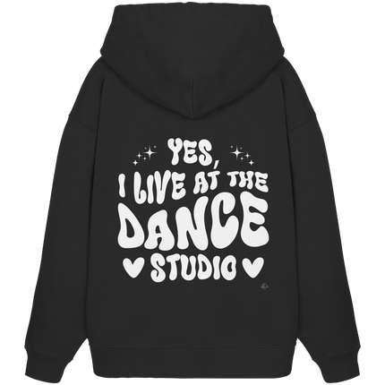 Dancer Hoodie - Dancer / Yes I live at the dance studio  - Unisex - Tanz Hoodie
