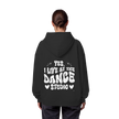 Dancer Hoodie - Dancer / Yes I live at the dance studio  - Unisex - Tanz Hoodie