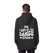 Dancer Hoodie - Dancer / Yes I live at the dance studio  - Unisex - Tanz Hoodie