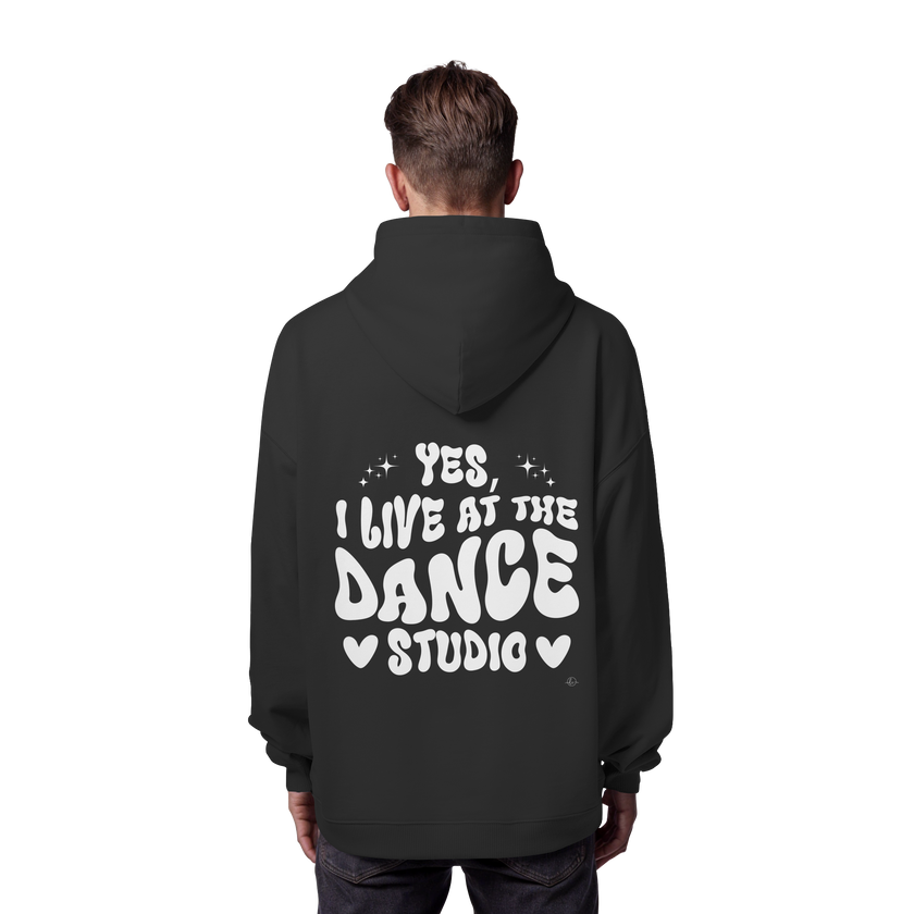 Dancer Hoodie - Dancer / Yes I live at the dance studio  - Unisex - Tanz Hoodie