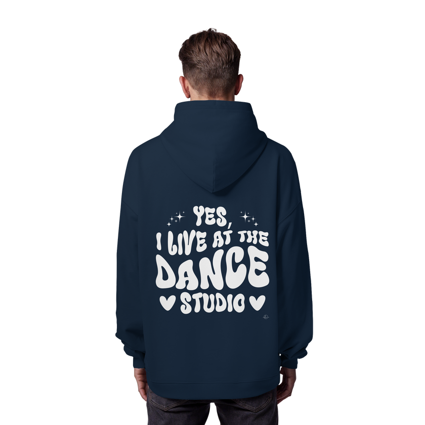 Dancer Hoodie - Dancer / Yes I live at the dance studio  - Unisex - Tanz Hoodie