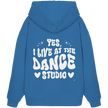 Dancer Hoodie - Dancer / Yes I live at the dance studio  - Unisex - Tanz Hoodie