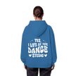 Dancer Hoodie - Dancer / Yes I live at the dance studio  - Unisex - Tanz Hoodie