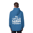 Dancer Hoodie - Dancer / Yes I live at the dance studio  - Unisex - Tanz Hoodie