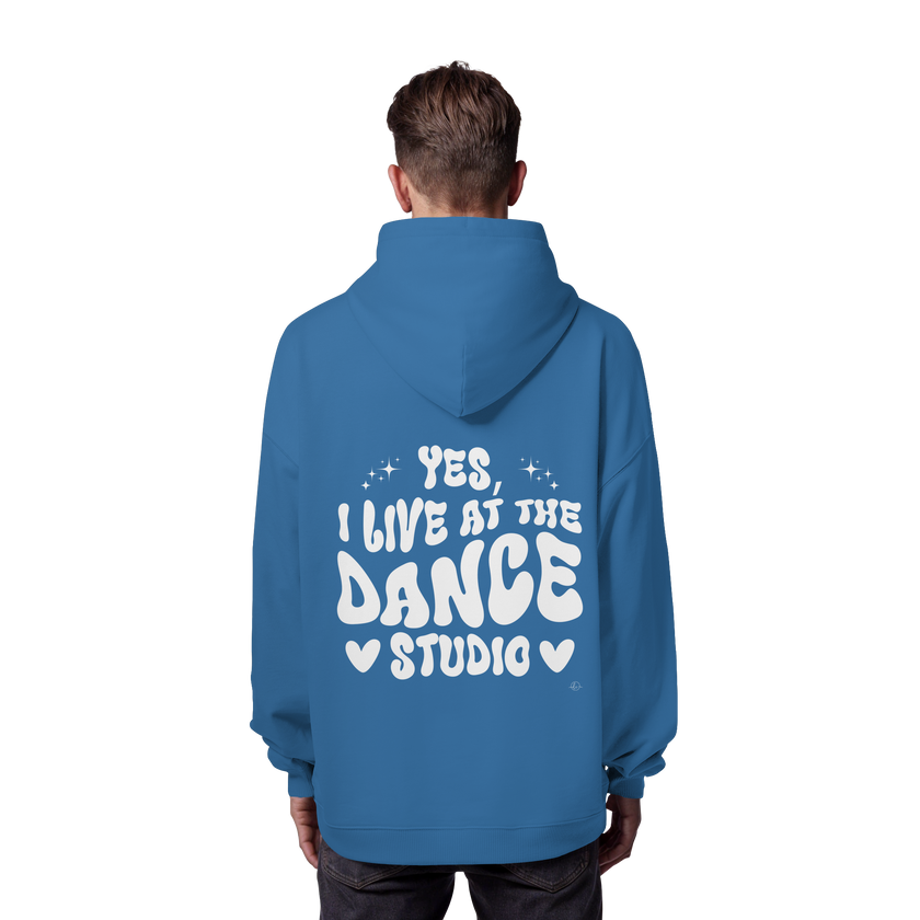 Dancer Hoodie - Dancer / Yes I live at the dance studio  - Unisex - Tanz Hoodie