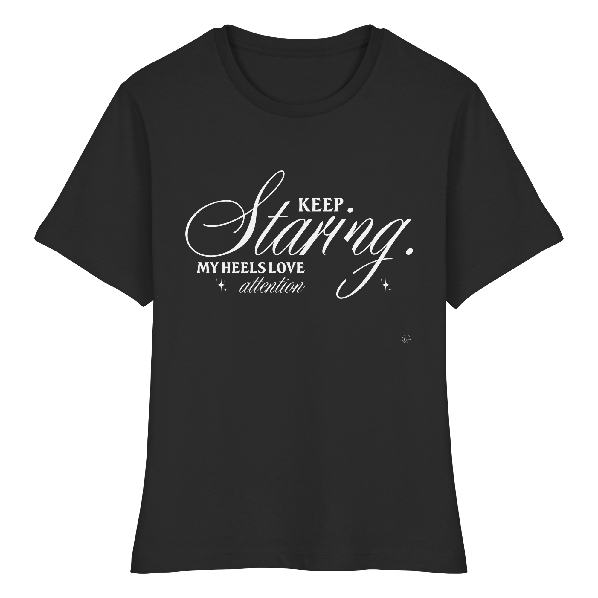 High Heels T-shirt - Keep staring my Heels love attention - Unisex - Tanz T-shirt