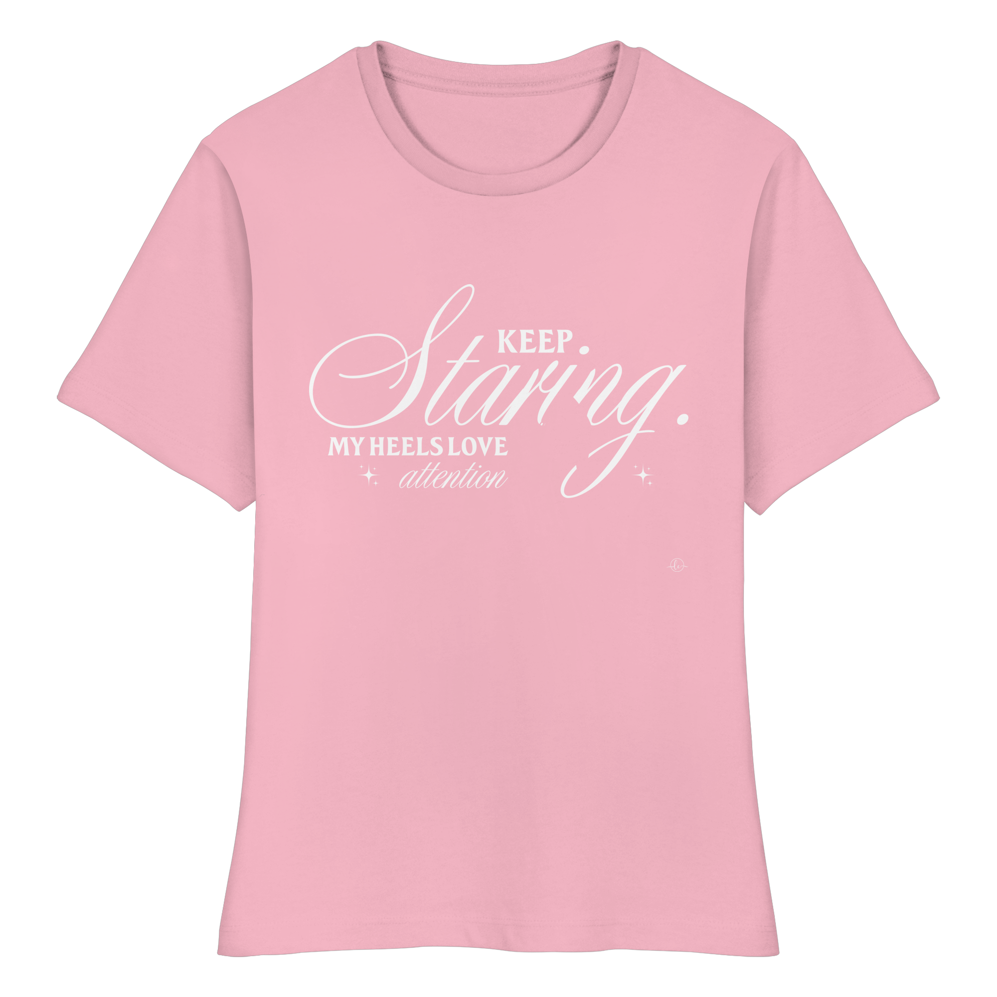 High Heels T-shirt - Keep staring my Heels love attention - Unisex - Tanz T-shirt