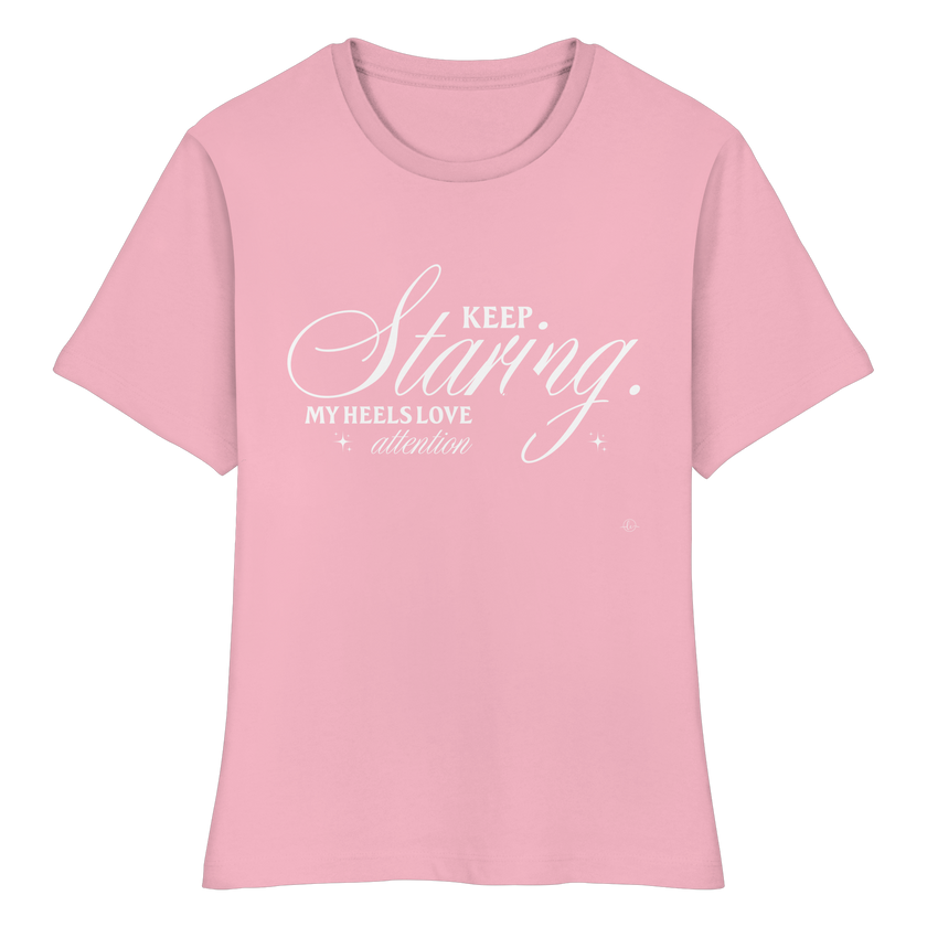 High Heels T-shirt - Keep staring my Heels love attention - Unisex - Tanz T-shirt