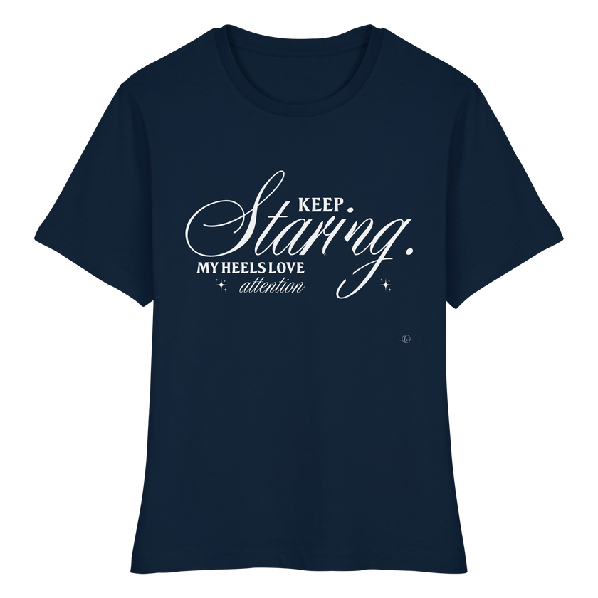 High Heels T-shirt - Keep staring my Heels love attention - Unisex - Tanz T-shirt