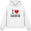 Dancer Hoodie- I love dance - Unisex - Tanz Hoodie