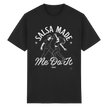 Salsa T-shirt - Salsa made me do it - Unisex - Tanz T-shirt