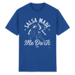Salsa T-shirt - Salsa made me do it - Unisex - Tanz T-shirt
