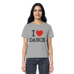 Ballet T-shirt -I love dance - Unisex - Tanz T-shirt Slim  - Ladies Organic Shirt