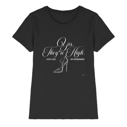 High Heels - Yes they're high just like my standards   - Unisex - Tanz T-shirt