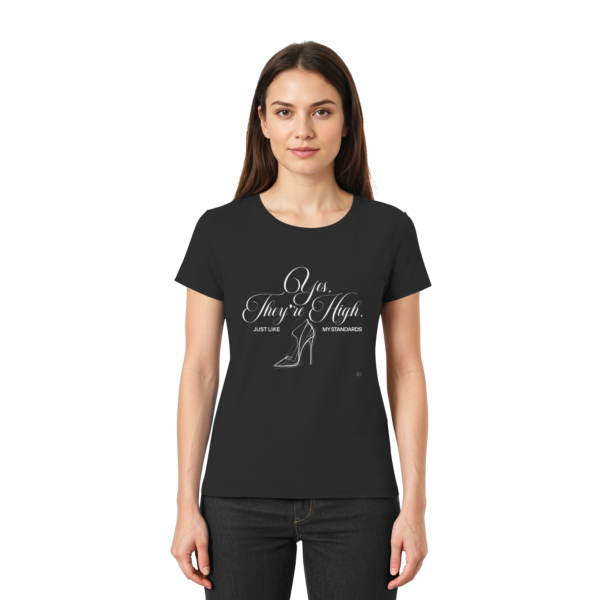High Heels - Yes they're high just like my standards   - Unisex - Tanz T-shirt