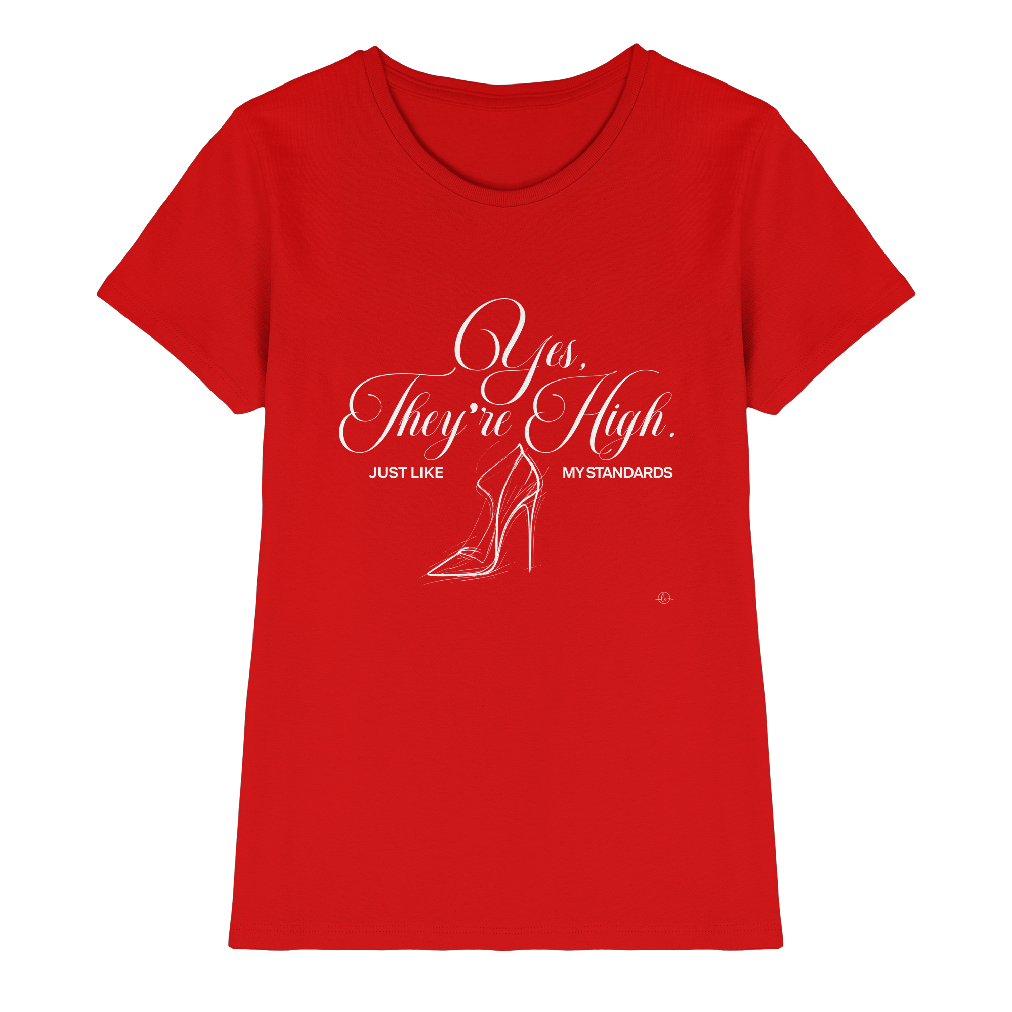 High Heels - Yes they're high just like my standards   - Unisex - Tanz T-shirt