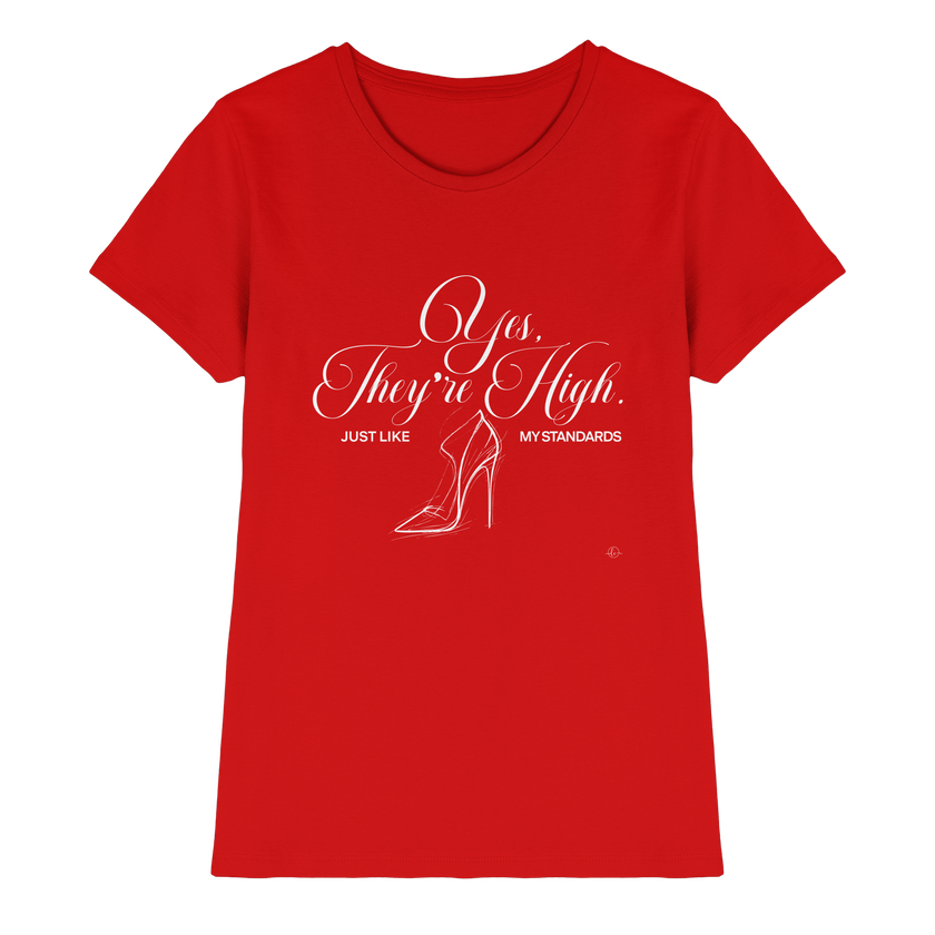 High Heels - Yes they're high just like my standards   - Unisex - Tanz T-shirt