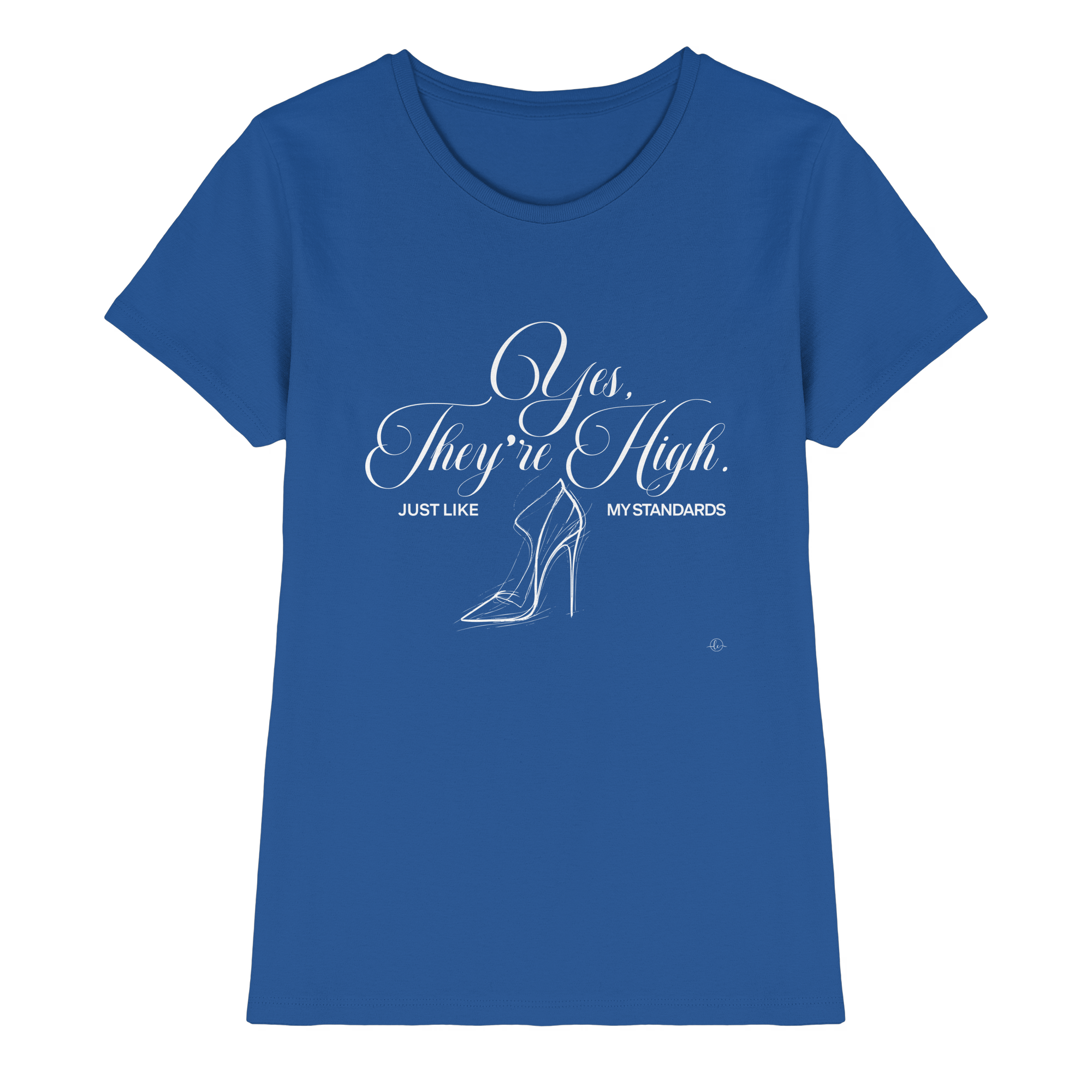 High Heels - Yes they're high just like my standards   - Unisex - Tanz T-shirt