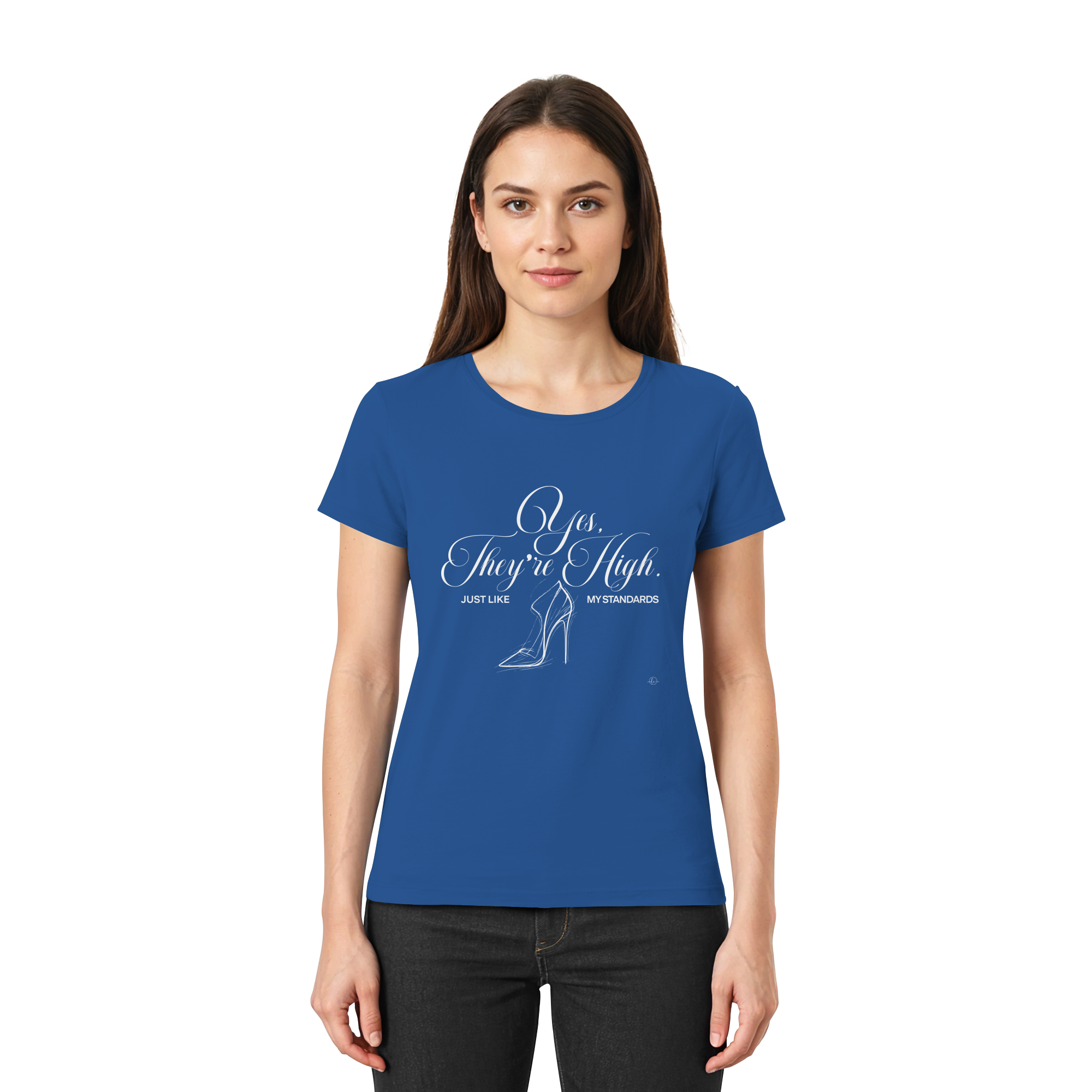 High Heels - Yes they're high just like my standards   - Unisex - Tanz T-shirt