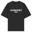 Trend T-shirt - Oversize - Checkst du - Unisex - Tanz T-shirt