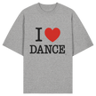 Dancer T-shirt - I love dance - Unisex - Oversized !