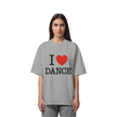 Dancer T-shirt - I love dance - Unisex - Oversized !