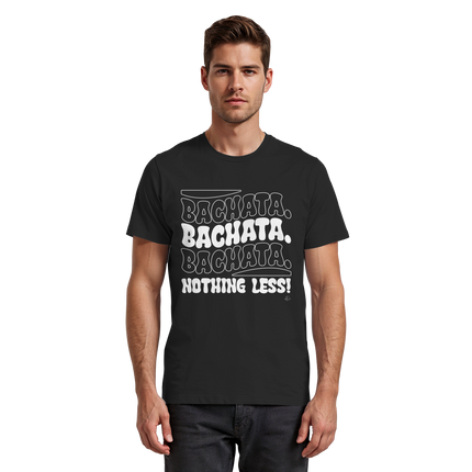 Bachata T-shirt - Bachata nothing less - Unisex - Tanz T-shirt