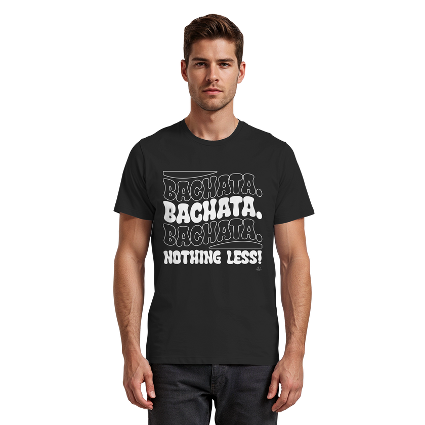 Bachata T-shirt - Bachata nothing less - Unisex - Tanz T-shirt