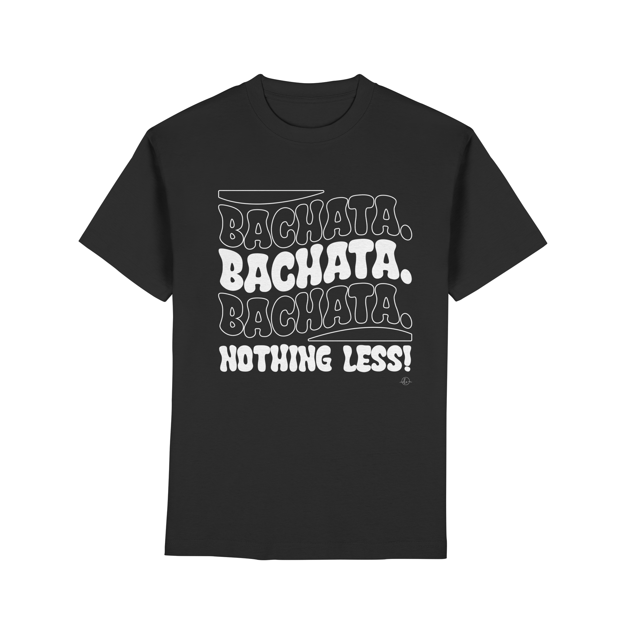 Bachata T-shirt - Bachata nothing less - Unisex - Tanz T-shirt