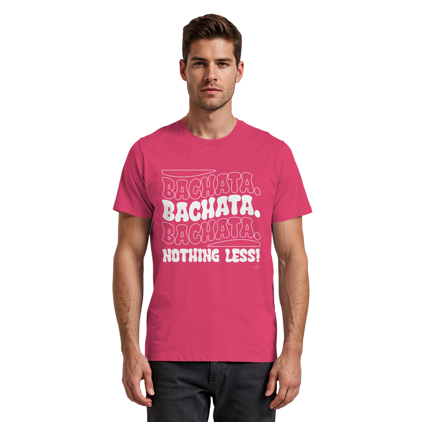 Bachata T-shirt - Bachata nothing less - Unisex - Tanz T-shirt