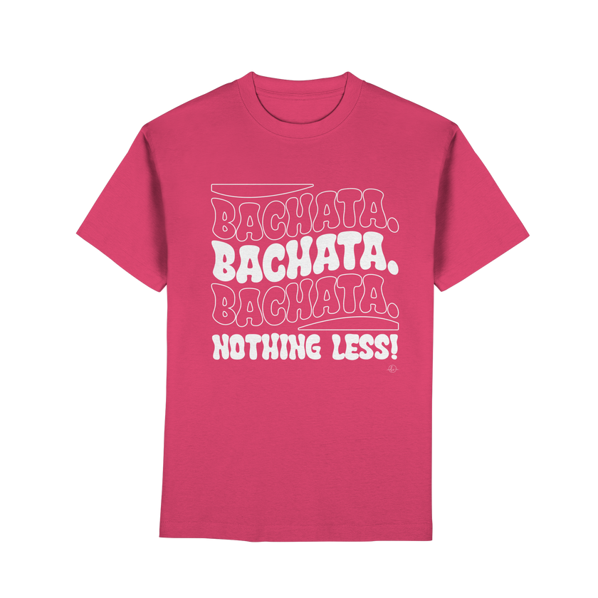 Bachata T-shirt - Bachata nothing less - Unisex - Tanz T-shirt