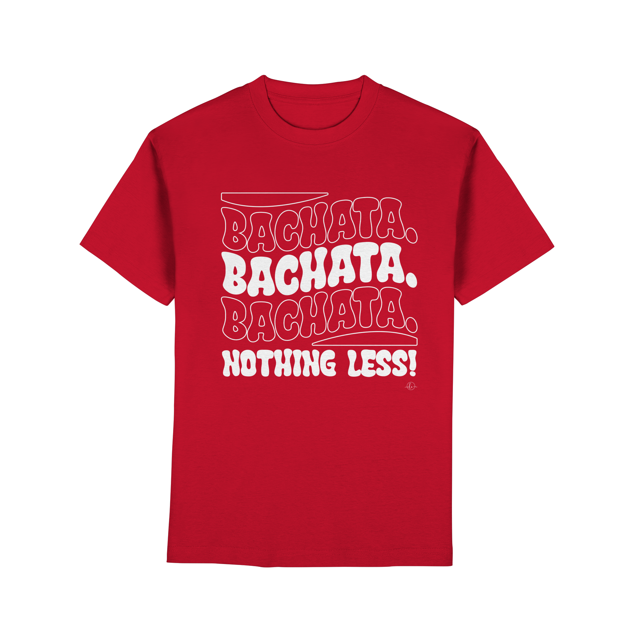 Bachata T-shirt - Bachata nothing less - Unisex - Tanz T-shirt